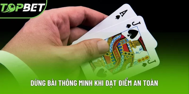 Hội viên nên biết cách dừng bài Blackjack Topbet khi đạt điểm an toàn Hội viên nên biết cách dừng bài Blackjack Topbet khi đạt điểm an toàn