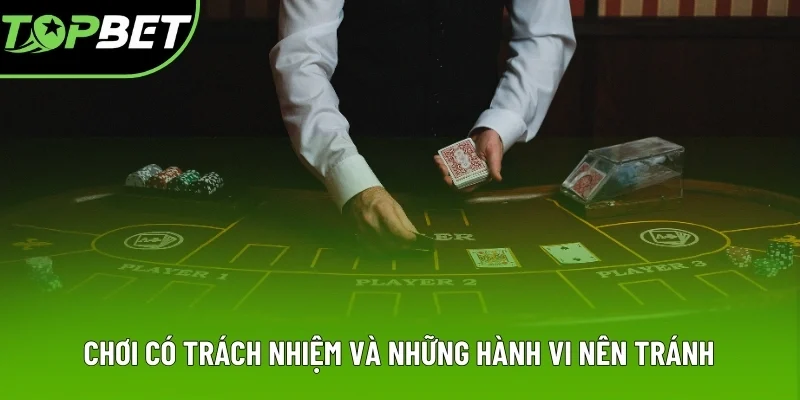 Chơi có trách nhiệm và những hành vi nên tránh Chơi có trách nhiệm và những hành vi nên tránh