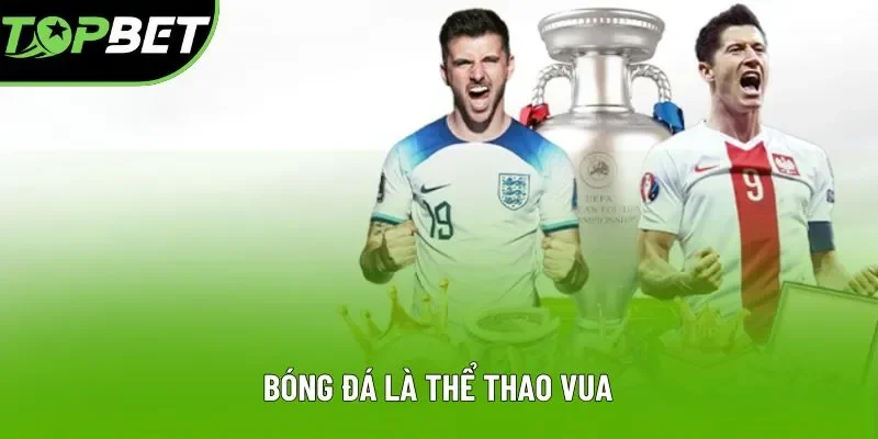 Bóng đá là thể thao vua Bóng đá là thể thao vua