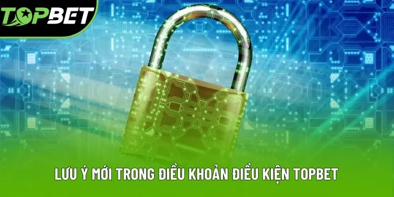 Lưu ý mới trong điều khoản điều kiện Topbet Lưu ý mới trong điều khoản điều kiện Topbet