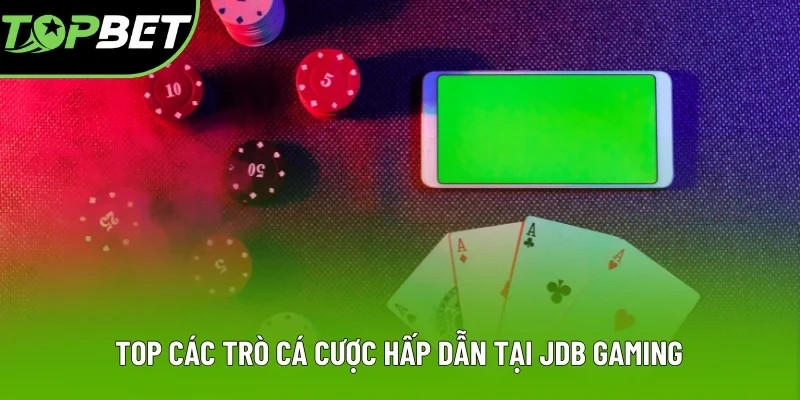 Top các trò cá cược hấp dẫn tại JDB Gaming Top các trò cá cược hấp dẫn tại JDB Gaming