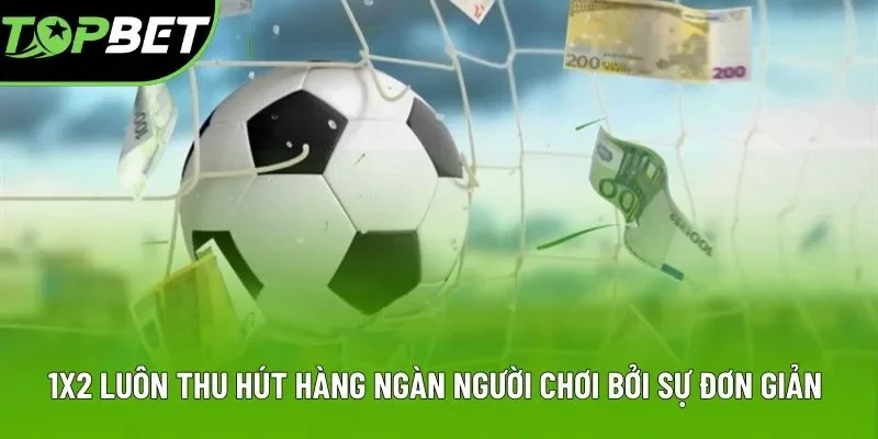 1x2 luôn thu hút hàng ngàn người chơi bởi sự đơn giản 1x2 luôn thu hút hàng ngàn người chơi bởi sự đơn giản