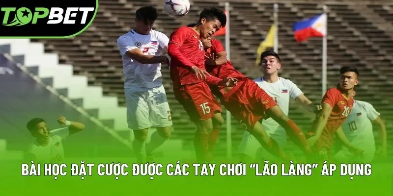 Bài học đặt cược được các tay chơi “lão làng” áp dụng Bài học đặt cược được các tay chơi “lão làng” áp dụng