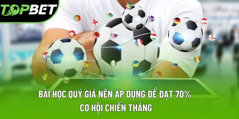 Bài học quý giá nên áp dụng để đạt 70% cơ hội chiến thắng Bài học quý giá nên áp dụng để đạt 70% cơ hội chiến thắng
