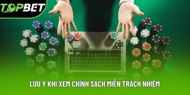 Lưu ý khi xem chính sách miễn trách nhiệm Lưu ý khi xem chính sách miễn trách nhiệm
