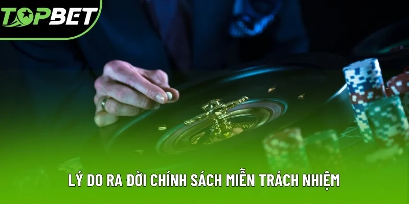 Lý do ra đời chính sách miễn trách nhiệm Lý do ra đời chính sách miễn trách nhiệm