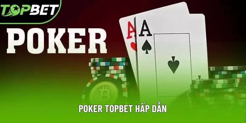Poker Topbet thú vị trong từng ván chơi Poker Topbet thú vị trong từng ván chơi