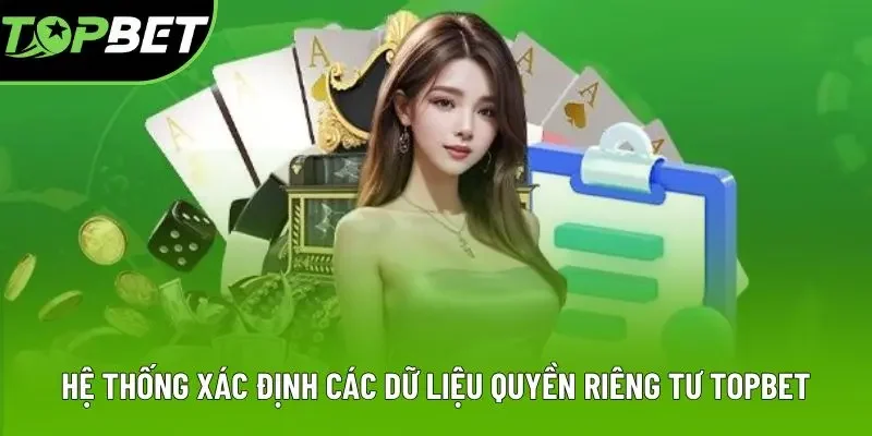 Hệ thống xác định các dữ liệu quyền riêng tư Topbet Hệ thống xác định các dữ liệu quyền riêng tư Topbet