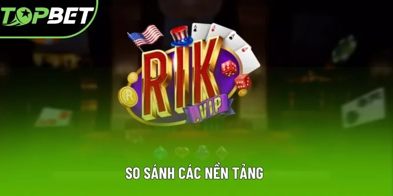 So sánh các nền tảng So sánh các nền tảng