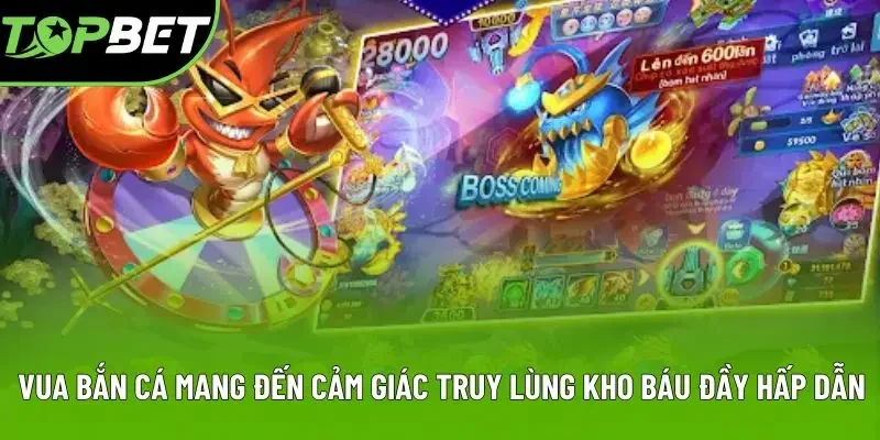 Vua bắn cá mang đến cảm giác truy lùng kho báu đầy hấp dẫn Vua bắn cá mang đến cảm giác truy lùng kho báu đầy hấp dẫn
