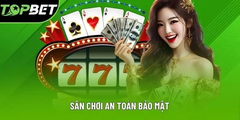 Sân chơi an toàn bảo mật Sân chơi an toàn bảo mật