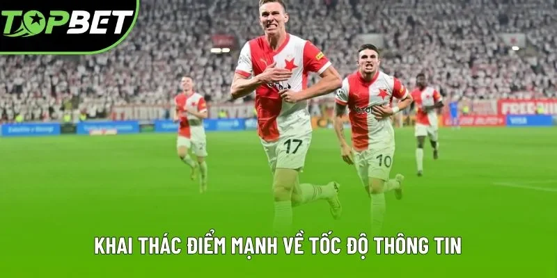 Khai thác điểm mạnh về tốc độ thông tin Khai thác điểm mạnh về tốc độ thông tin