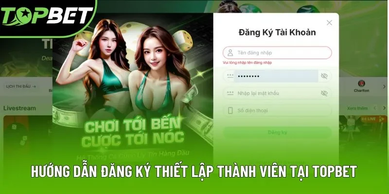 Hướng dẫn đăng ký thiết lập thành viên tại Topbet Hướng dẫn đăng ký thiết lập thành viên tại Topbet