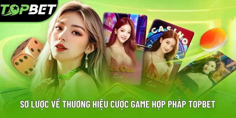 Sơ lược về thương hiệu cược game hợp pháp Topbet Sơ lược về thương hiệu cược game hợp pháp Topbet